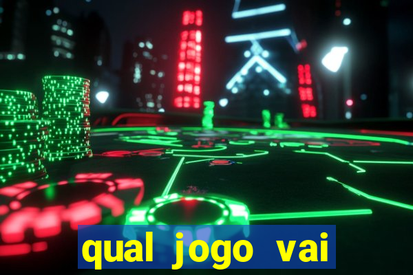 qual jogo vai passa hoje na globo