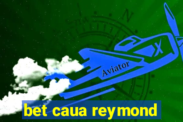 bet caua reymond