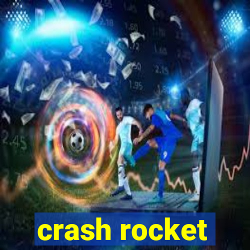 crash rocket