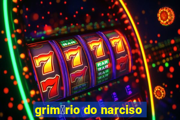 grim贸rio do narciso