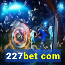 227bet com