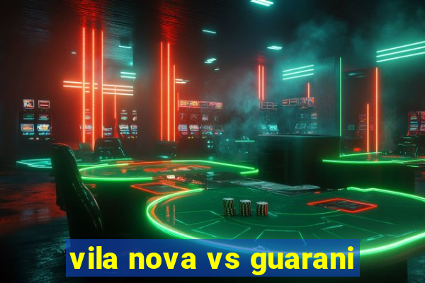 vila nova vs guarani