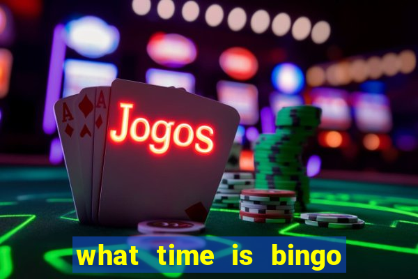 what time is bingo at foxwoods