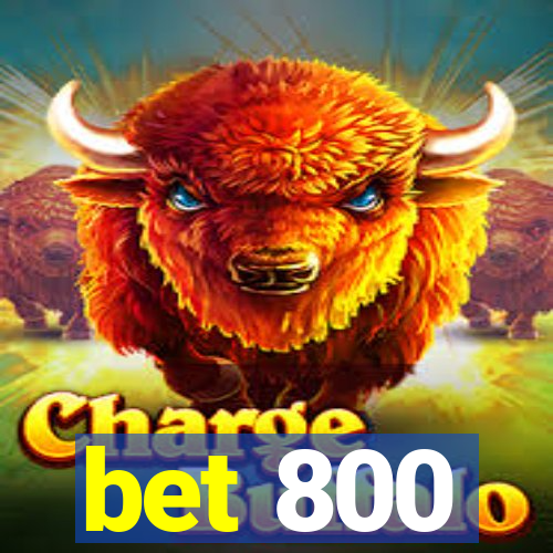 bet 800