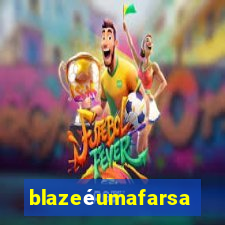 blazeéumafarsa