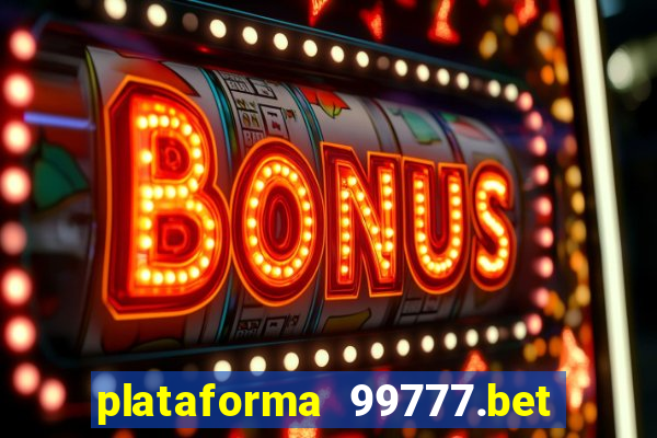 plataforma 99777.bet é confiável