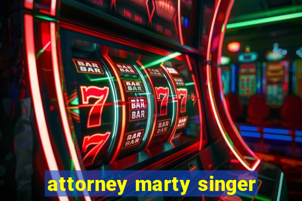 attorney marty singer