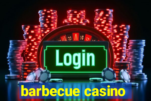 barbecue casino