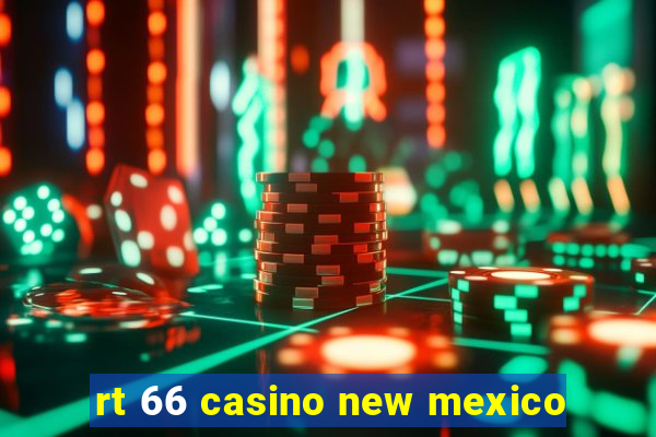 rt 66 casino new mexico