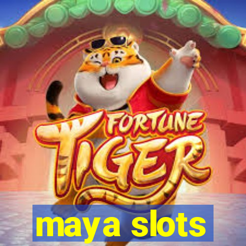 maya slots