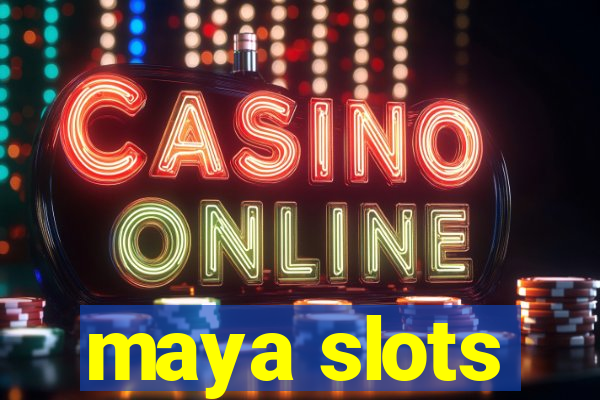 maya slots