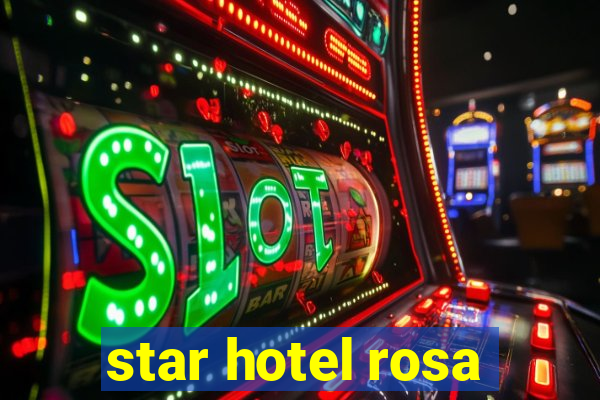 star hotel rosa