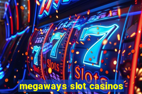 megaways slot casinos