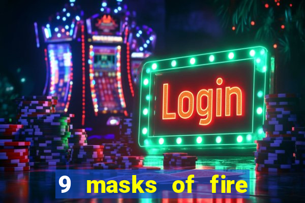 9 masks of fire casino slot