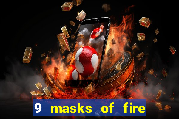 9 masks of fire casino slot