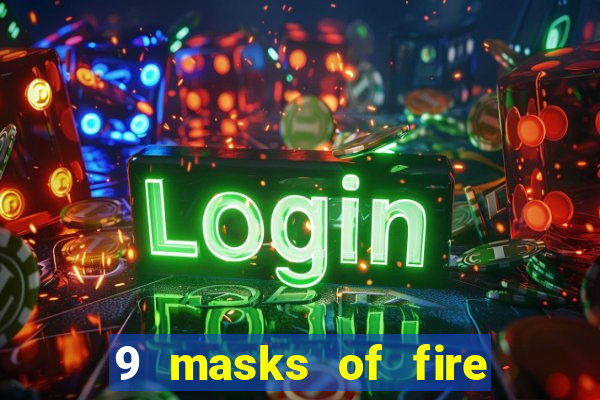 9 masks of fire casino slot