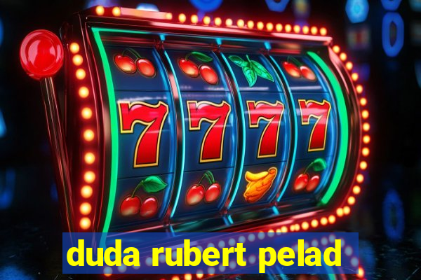 duda rubert pelad