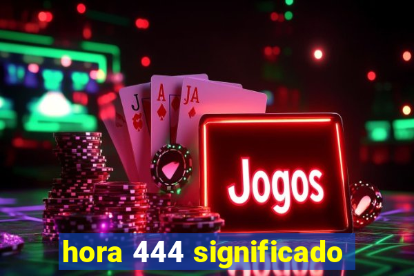 hora 444 significado