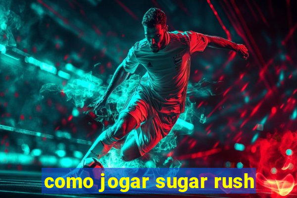 como jogar sugar rush