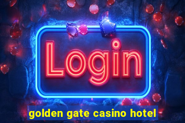 golden gate casino hotel