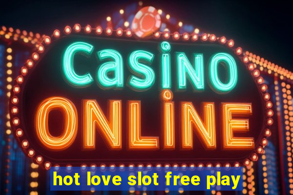 hot love slot free play