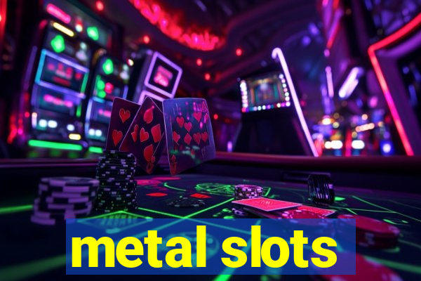 metal slots