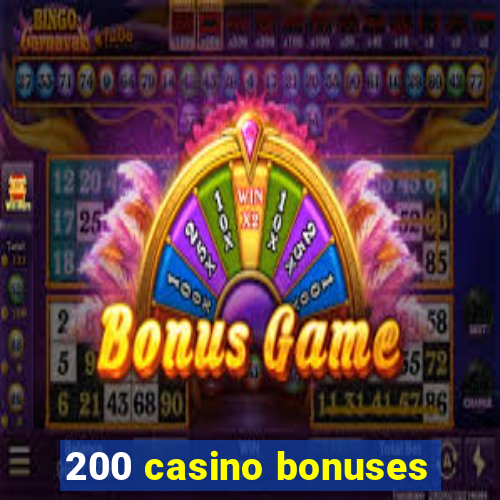 200 casino bonuses