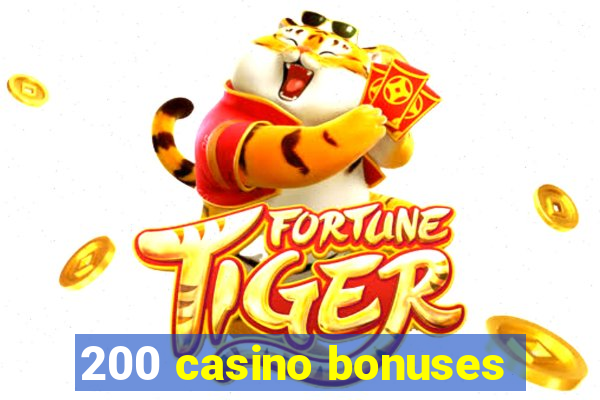 200 casino bonuses