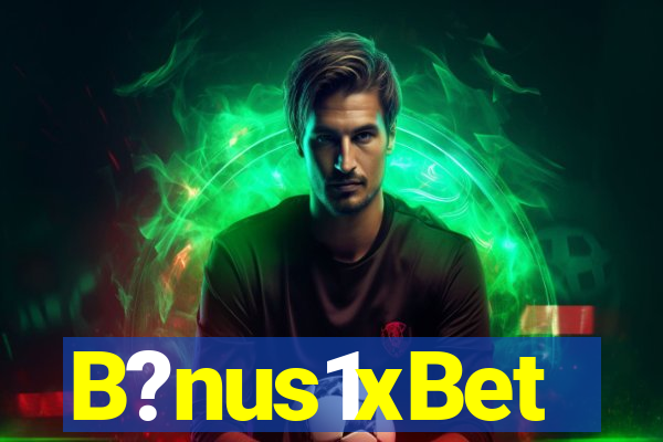 B?nus1xBet