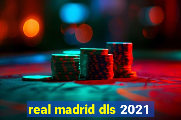 real madrid dls 2021