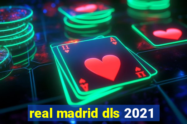 real madrid dls 2021