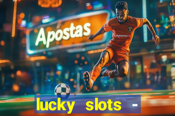 lucky slots - casino gratis