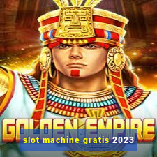 slot machine gratis 2023