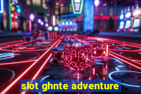 slot ghnte adventure