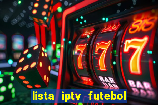 lista iptv futebol grátis definitiva 2022