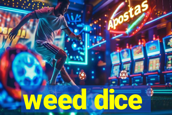 weed dice