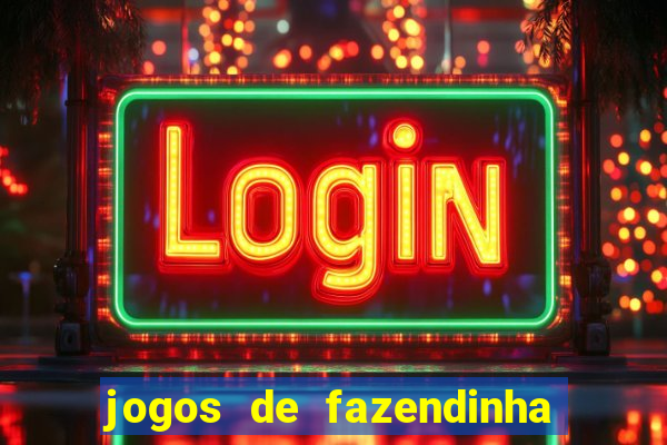 jogos de fazendinha para celular