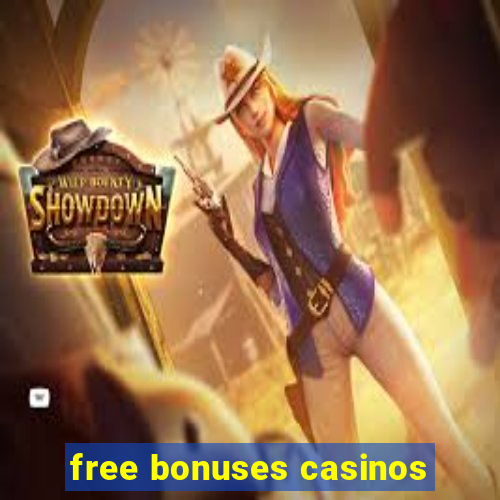 free bonuses casinos