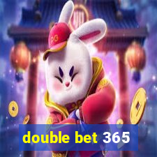 double bet 365