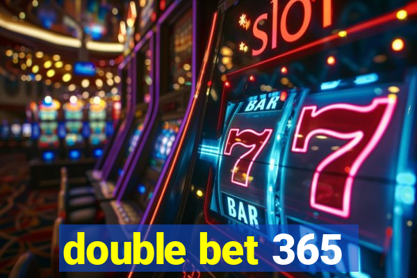 double bet 365