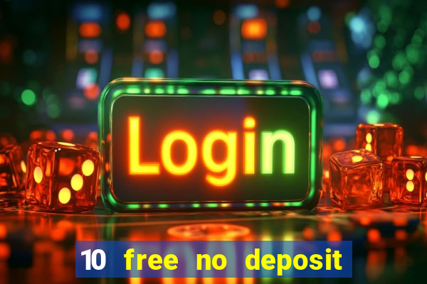 10 free no deposit casino uk 2022