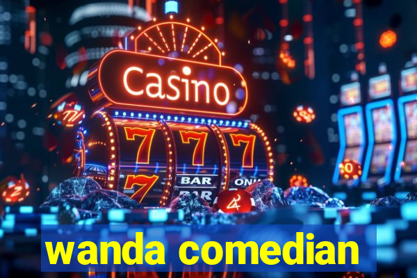 wanda comedian