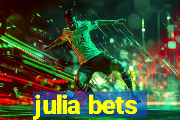 julia bets