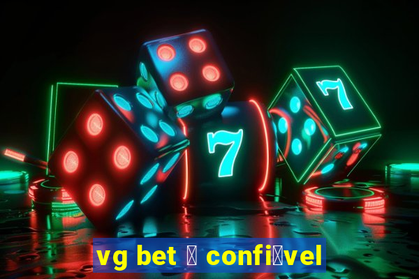 vg bet 茅 confi谩vel