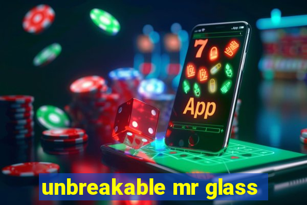 unbreakable mr glass