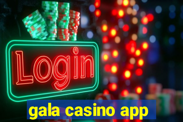 gala casino app