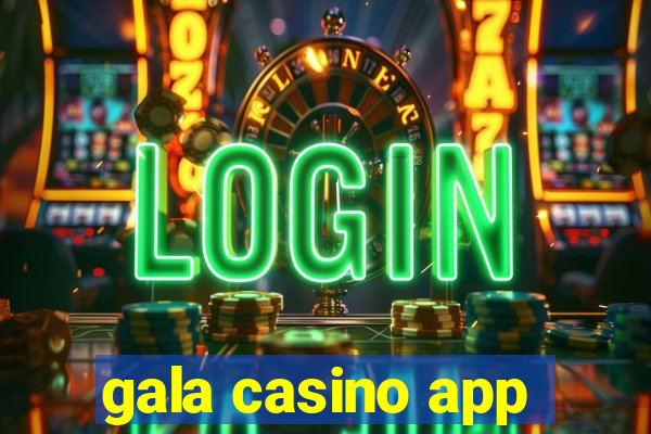 gala casino app