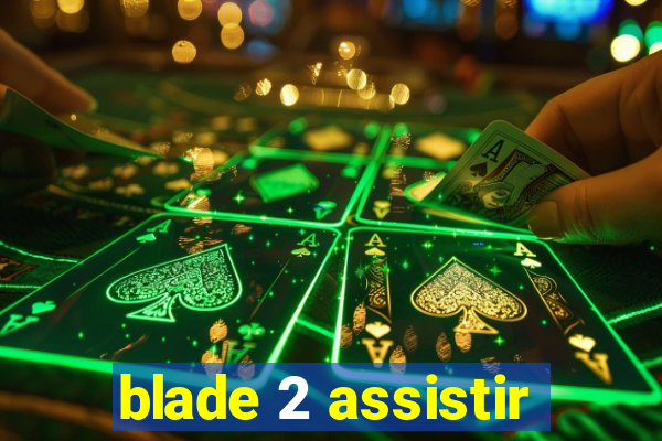 blade 2 assistir