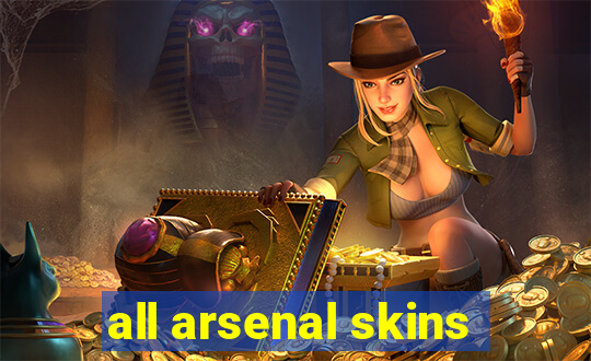 all arsenal skins