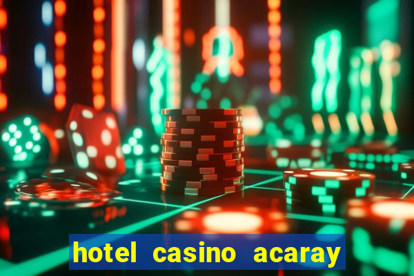 hotel casino acaray ciudad del este paraguay